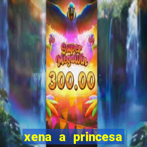 xena a princesa guerreira online